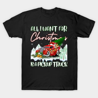 All I Want For Funny Christmas A Pickup Truck T shirt for December 25 in 2021 T-Shirt